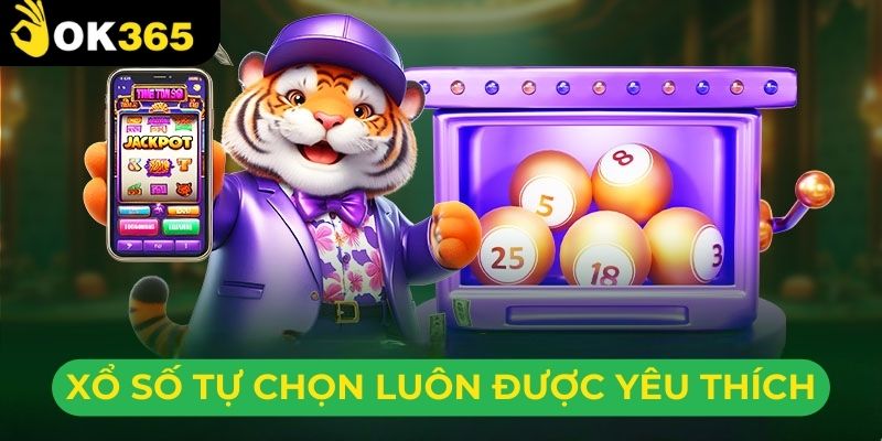 Xổ số tự chọn là hình thức được nhiều bet thủ quan tâm